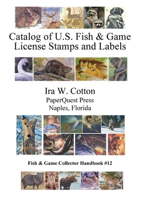 Catalog of U.S. Fish & Game License Stamps and Labels by Cotton, Ira