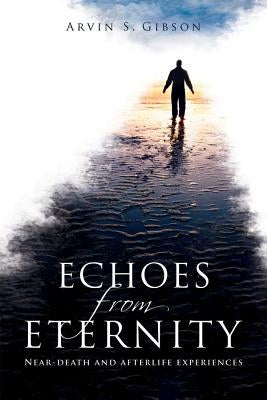 Echoes from Eternity by Gibson, Arvin S.
