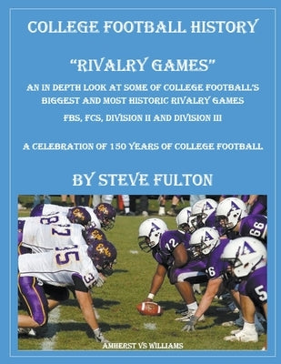 College Football History Rivalry Games by Fulton, Steve