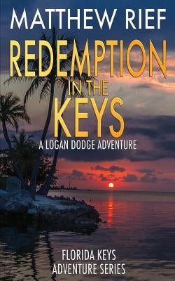 Redemption in the Keys: A Logan Dodge Adventure (Florida Keys Adventure Series Book 5) Paperback Independently Published