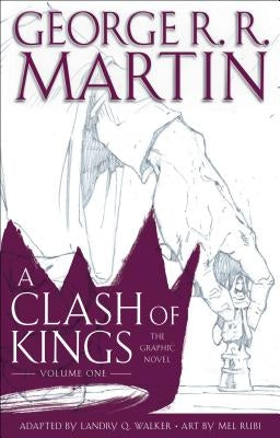 A Clash of Kings: The Graphic Novel: Volume One by Martin, George R. R.