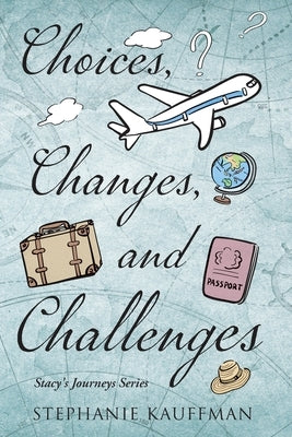 Choices, Changes, and Challenges by Kauffman, Stephanie