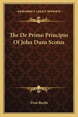 The De Primo Principio Of John Duns Scotus Paperback Kessinger Publishing