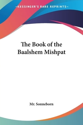 The Book of the Baalshem Mishpat Paperback Kessinger Publishing