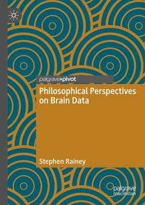 Philosophical Perspectives on Brain Data by Rainey, Stephen