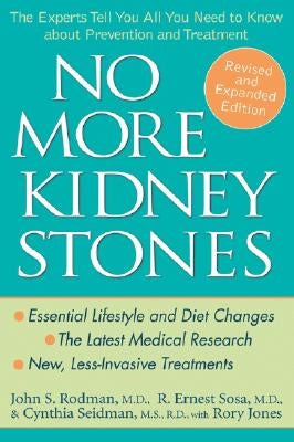 No More Kidney Stones: The Experts Tell You All You Need to Know about Prevention and Treatment by Rodman, John S.