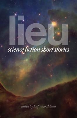 Lieu: Science Fiction Short Stories Paperback Idle Winter Press