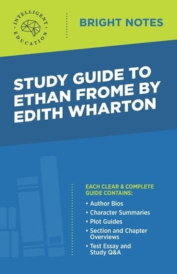 Study Guide to Ethan Frome by Edith Wharton by Intelligent Education