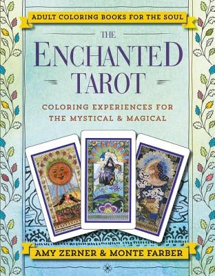 The Enchanted Tarot: Coloring Experiences for the Mystical and Magical by Farber, Monte