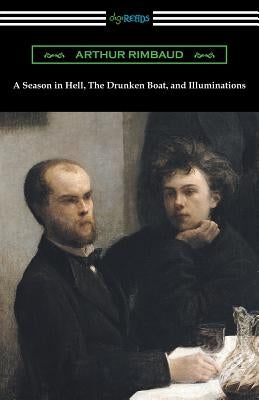 A Season in Hell, The Drunken Boat, and Illuminations by Rimbaud, Arthur