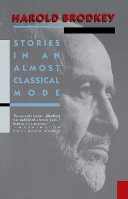 Stories in an Almost Classical Mode by Brodkey, Harold