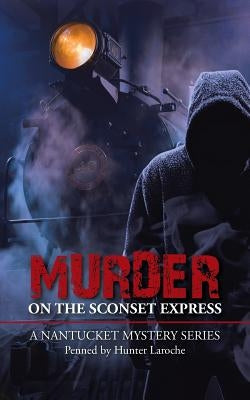 Murder on the Sconset Express by Laroche, Hunter