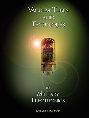 Handbook of Vacuum Tubes and Techniques in Military Electronics by Dodd, Benjamin M.