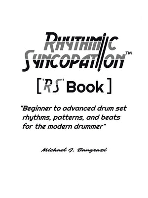 Rhythmic Syncopation: Beginner to Advanced Drum Set Rhythms, Patterns, and Beats for the Modern Drummer. by Bangrazi, Michael J.