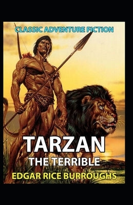 Tarzan the Terrible: Classic Original Edition By Edgar Rice(Annotated) by Burroughs, Edgar Rice