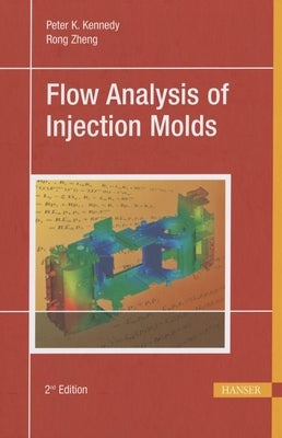 Flow Analysis of Injection Molds 2e by Kennedy, Peter
