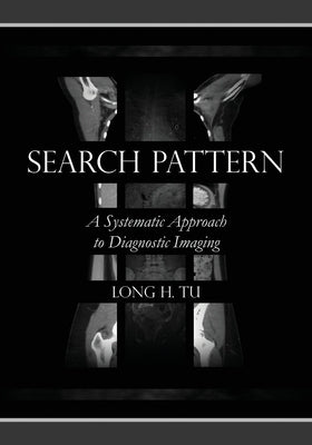 Search Pattern: A Systematic Approach to Diagnostic Imaging Independently Published