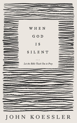 When God Is Silent: Let the Bible Teach You to Pray Paperback Lexham Press