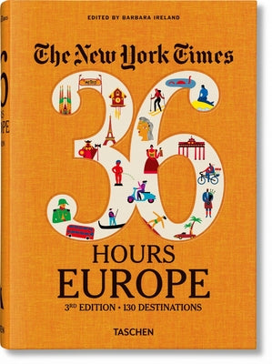 The New York Times 36 Hours. Europe. 3rd Edition by Ireland, Barbara