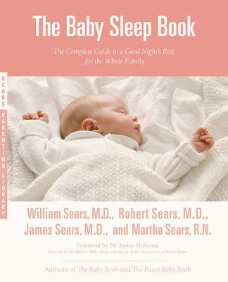 The Baby Sleep Book: The Complete Guide to a Good Night's Rest for the Whole Family by Sears, Martha