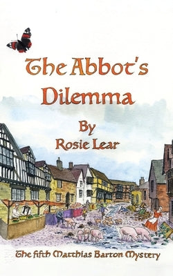 The Abbott's Dilemma: The Fifth Sherborne Medieval Mystery Grosvenor House Publishing Limited