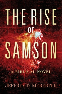 The Rise Of Samson: A Biblical Novel Paperback Freiling Publishing