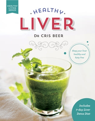 Healthy Liver: Keep Your Liver Healthy and Fatty Free by Beer, Chris