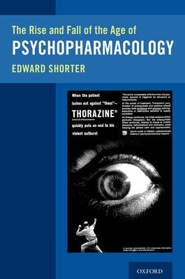 The Rise and Fall of the Age of Psychopharmacology Paperback Oxford University Press, USA