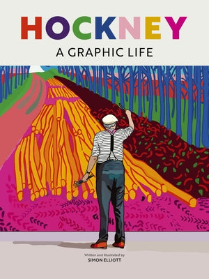Hockney: A Graphic Life by Elliott, Simon