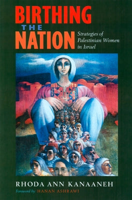 Birthing the Nation: Strategies of Palestinian Women in Israel Paperback University of California Press