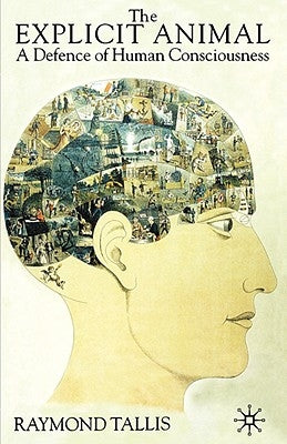 The Explicit Animal: A Defence of Human Consciousness Paperback Palgrave MacMillan