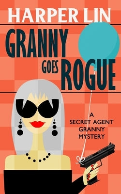 Granny Goes Rogue Paperback Harper Lin Books