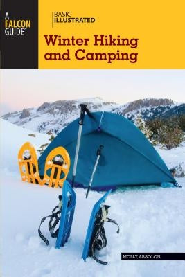 Falcon Guide: Winter Hiking and Camping Paperback Falcon Press Publishing