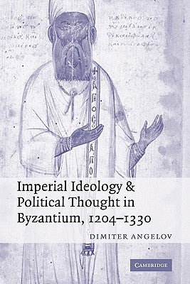 Paperback book titled Imperial Ideology and Political Thought in Byzantium, 1204-1330, published by Cambridge University Press.