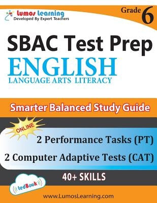 SBAC Test Prep: Grade 6 English Language Arts Literacy (ELA) Common Core Practice Book and Full-length Online Assessments: Smarter Bal Paperback Lumos Information Services, LLC
