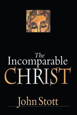 The Incomparable Christ Paperback IVP Books