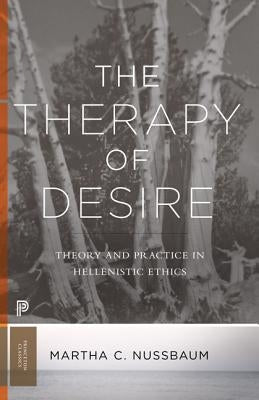 The Therapy of Desire: Theory and Practice in Hellenistic Ethics Paperback Princeton University Press
