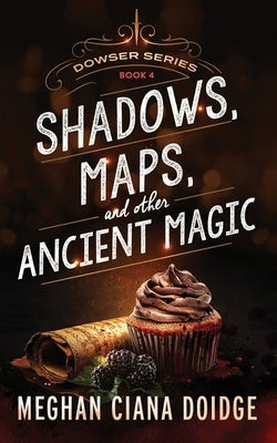 Shadows, Maps, and Other Ancient Magic by Doidge, Meghan Ciana