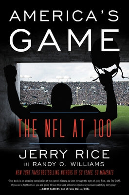 America's Game: The NFL at 100 by Rice, Jerry