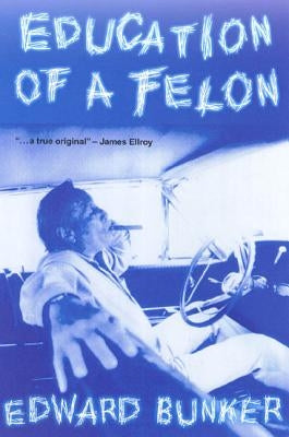 Education of a Felon: A Memoir by Bunker, Edward