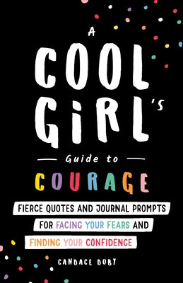 A Cool Girl's Guide to Courage: Fierce Quotes and Journal Prompts for Facing Your Fears and Finding Your Confidence Paperback Sourcebooks Fire