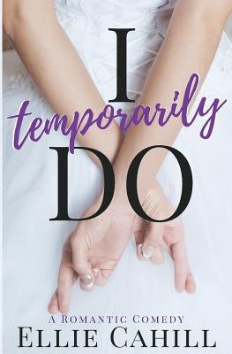 I Temporarily Do: A Romantic Comedy Paperback Liz Czukas
