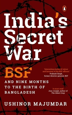 India's Secret War: Bsf and Nine Months to the Birth of Bangladesh Paperback Penguin Veer