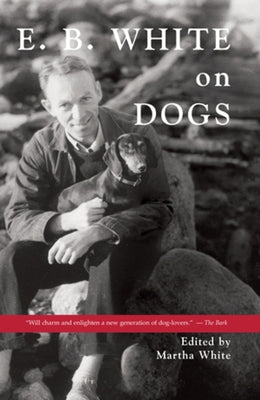 E.B. White on Dogs by White, Martha