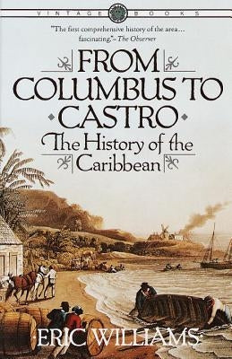 From Columbus to Castro: The History of the Caribbean 1492-1969 by Williams, Eric