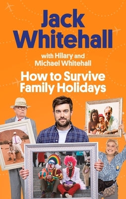 How to Survive Family Holidays by Whitehall, Jack
