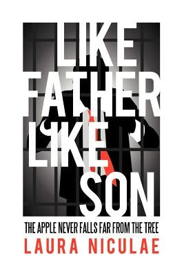 Like Father, Like Son: The Apple Never Falls Far from the Tree by Niculae, Laura