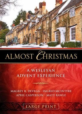 Almost Christmas: A Wesleyan Advent Experience Paperback Abingdon Press