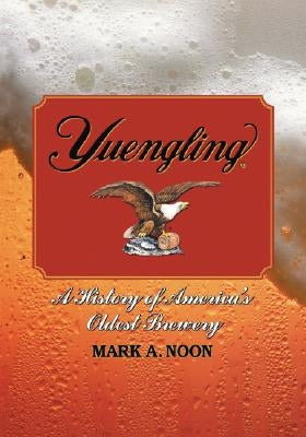 Yuengling: A History of America's Oldest Brewery Paperback McFarland and Company, Inc.