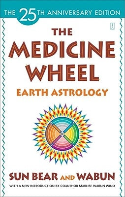 The Medicine Wheel: Earth Astrology by Bear, Sun